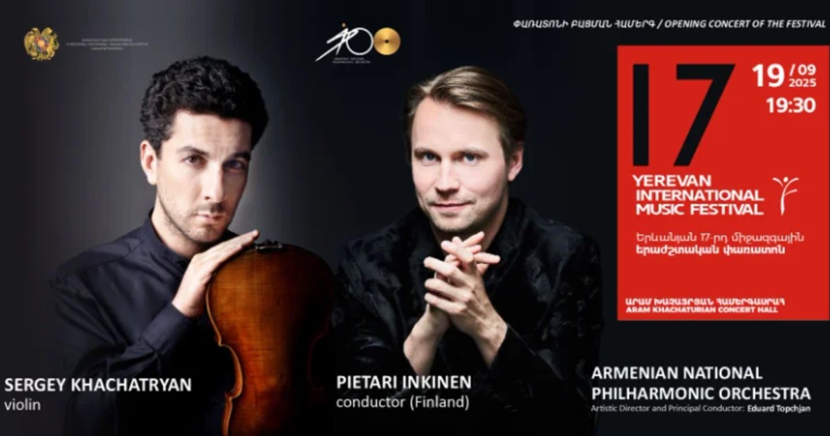 Opening Concert of the 17th Yerevan International Music Festival Sergey Khachatryan | Pietari Inkinen